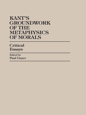 [Critical Essays on the Classics 01] • Kant's Groundwork of the Metaphysics of Morals